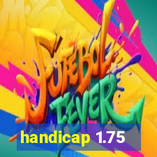 handicap 1.75